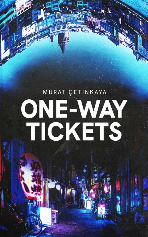 One-Way Tickets - Murat Cetinkaya