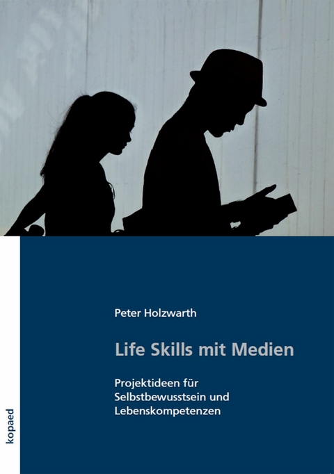 Life Skills mit Medien -  Peter Holzwarth