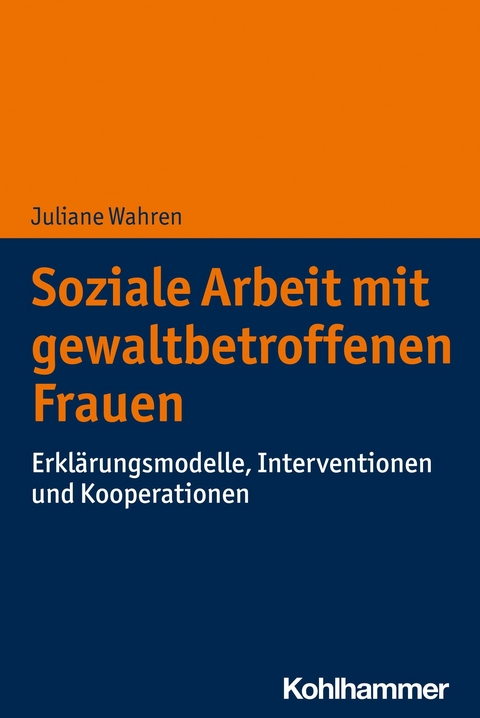 Soziale Arbeit mit gewaltbetroffenen Frauen -  Juliane Wahren