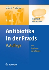 Antibiotika in der Praxis mit Hygieneratschlägen - Frank, Uwe; Daschner, Franz