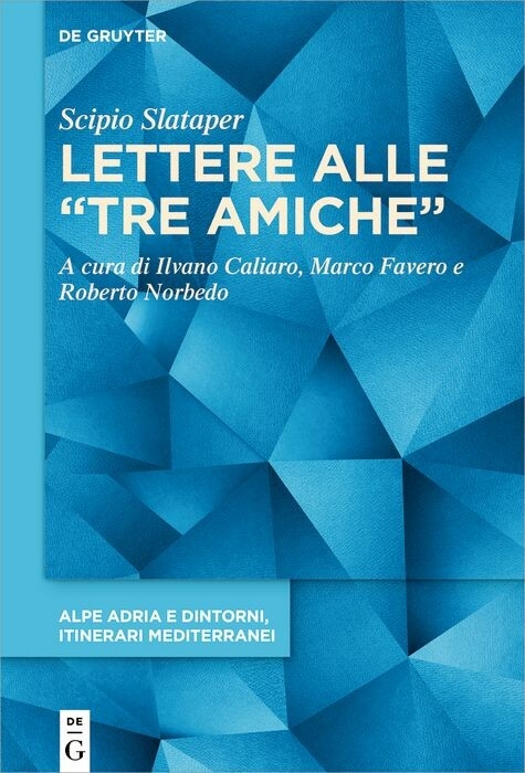 Lettere alle 'tre amiche' -  Scipio Slataper