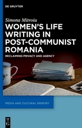 Women's Life Writing in Post-Communist Romania - Simona Mitroiu