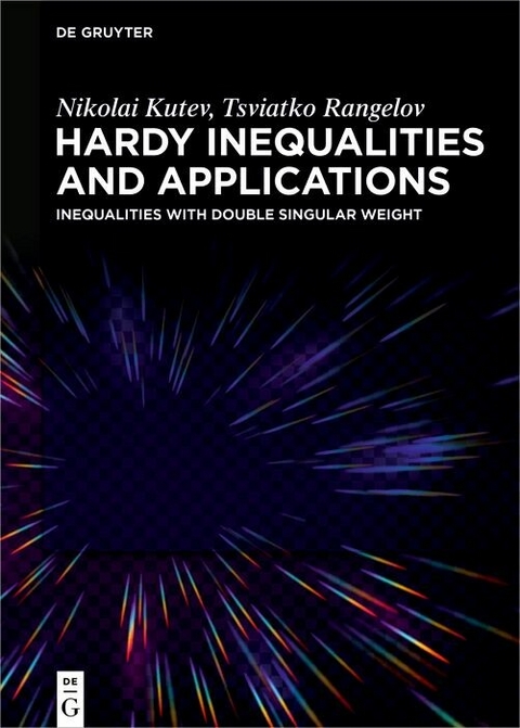 Hardy Inequalities and Applications -  Nikolai Kutev,  Tsviatko Rangelov