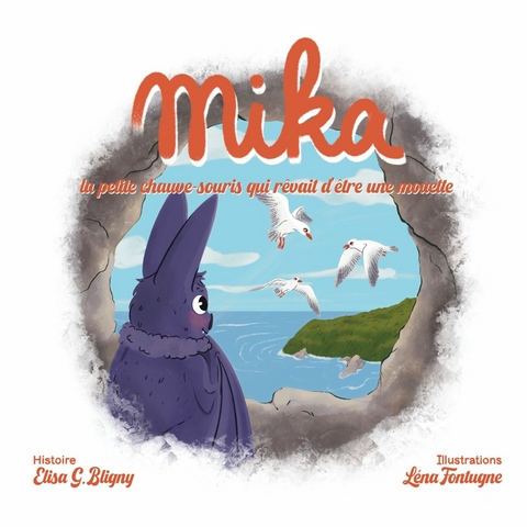 Mika, la petite chauve-souris qui rêvait d'être une mouette - Elisabeth Bligny