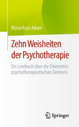 Zehn Weisheiten der Psychotherapie - Maria Kurz-Adam