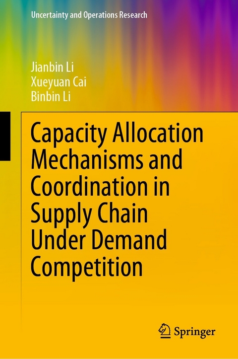 Capacity Allocation Mechanisms and Coordination in Supply Chain Under Demand Competition - Jianbin Li, Xueyuan Cai, Binbin Li