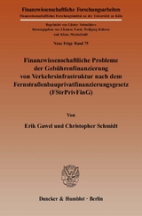 Finanzwissenschaftliche Probleme der Gebührenfinanzierung von Verkehrsinfrastruktur nach dem Fernstraßenbauprivatfinanzierungsgesetz (FStrPrivFinG). - Erik Gawel, Christopher Schmidt