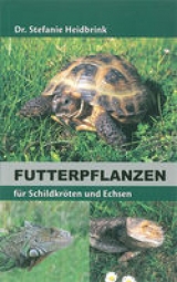 Futterpflanzen für Schildkröten und Echsen - Stefanie Heidbrink