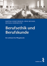 Berufsethik und Berufskunde - Hiemetzberger, Martina; Messner, Irene; Dorfmeister, Michaela