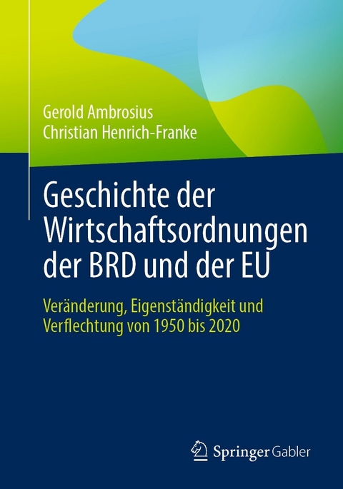 Geschichte der Wirtschaftsordnungen der BRD und der EU - Gerold Ambrosius, Christian Henrich-Franke