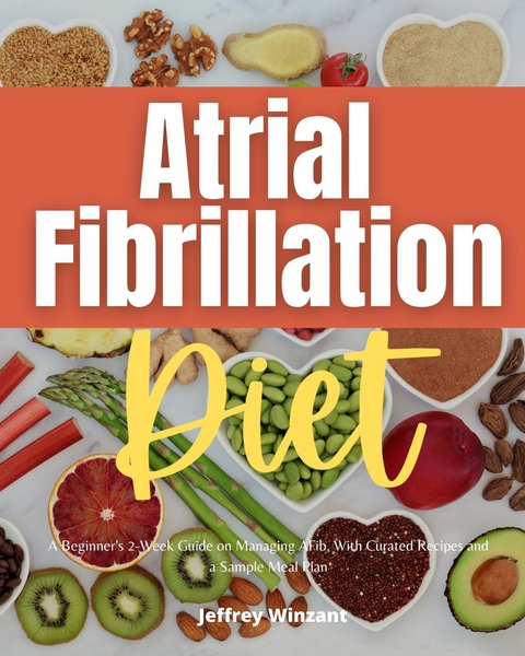 Atrial Fibrillation Diet -  Jeffrey Winzant