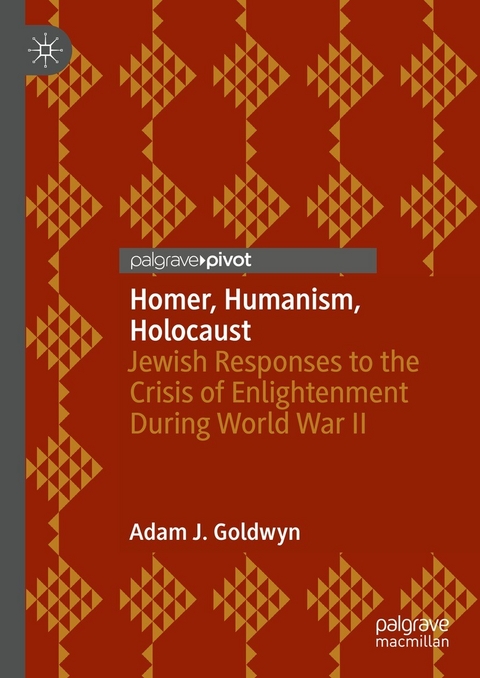 Homer, Humanism, Holocaust - Adam J. Goldwyn