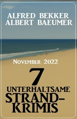 7 unterhaltsame Strandkrimis November 2022 - Alfred Bekker, Albert Baeumer