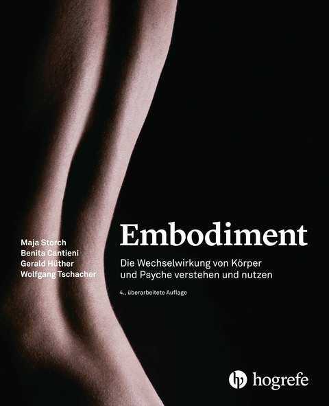 Embodiment - Wolfgang Tschacher, Maja Storch, Gerald Hüther, Benita Cantieni