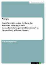 Beeinflusst die soziale Stellung das Verhalten in Bezug auf die Gesundheitsfürsorge? Impfbereitschaft in Deutschland während Corona