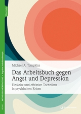 Das Arbeitsbuch gegen Angst und Depression - Michael A. Tompkins