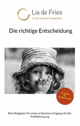 Die richtige Entscheidung - Lia de Fries