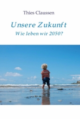 Unsere Zukunft - Thies Claussen