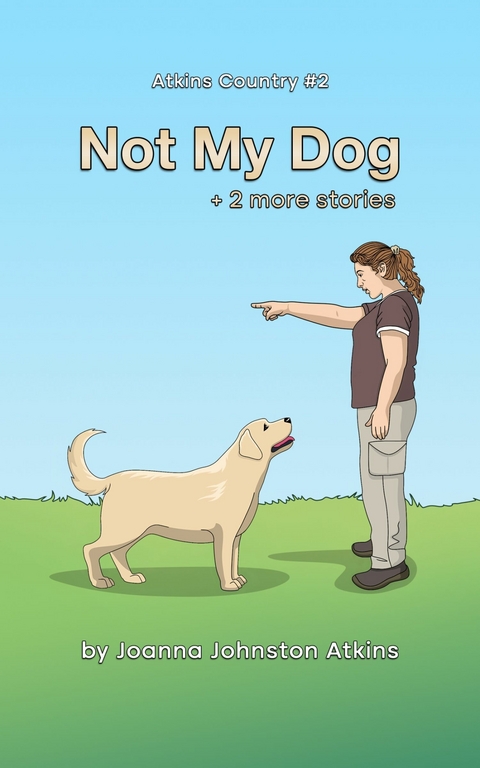 Not My Dog - Joanna Johnston Atkins