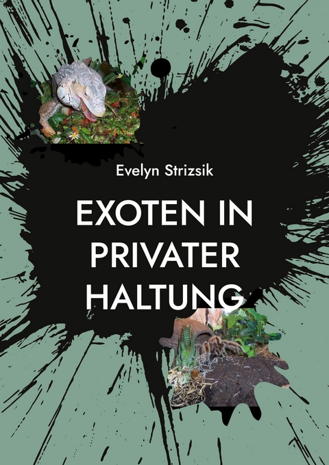 Exoten in privater Haltung - Evelyn Strizsik