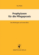 Prophylaxen für die Pflegepraxis - Kay Peter Röpke