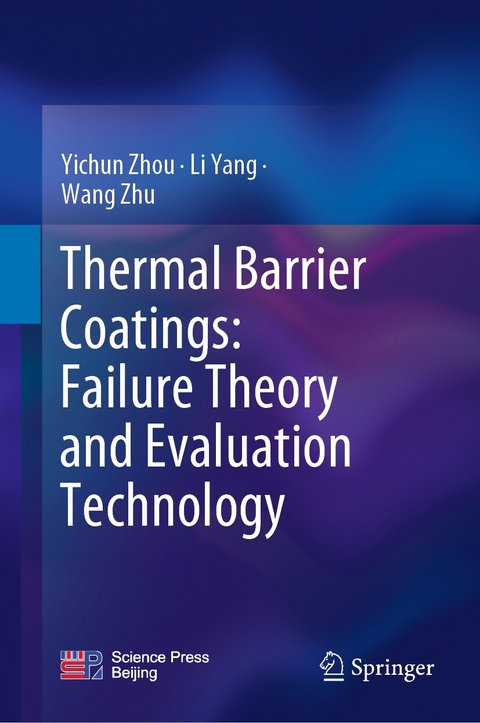 Thermal Barrier Coatings: Failure Theory and Evaluation Technology - Yichun Zhou, Li Yang, Wang Zhu