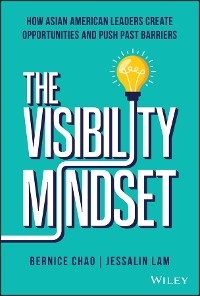 The Visibility Mindset - Bernice M. Chao, Jessalin Lam