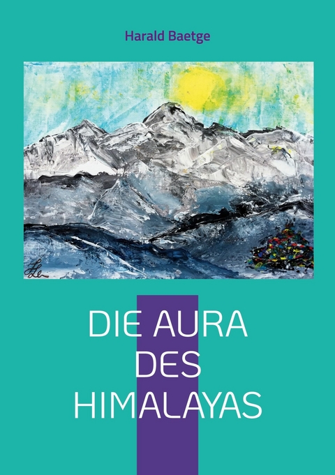 Die Aura des Himalayas - Harald Baetge