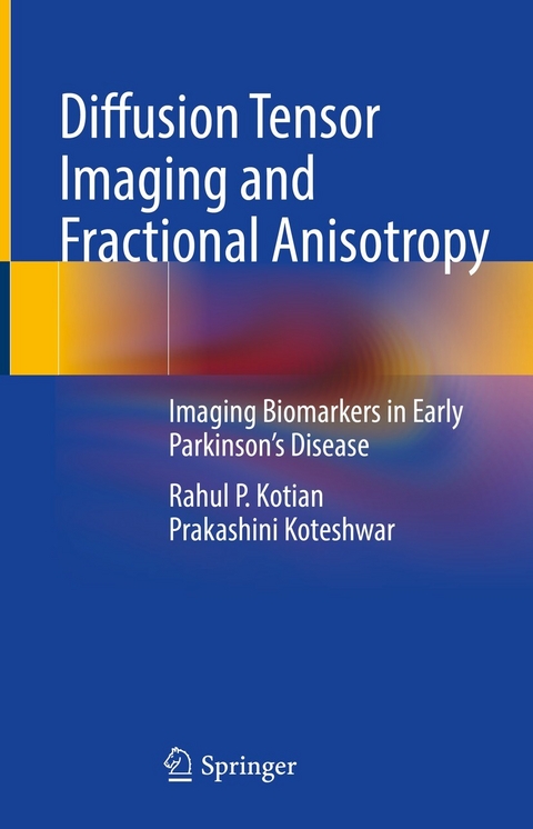 Diffusion Tensor Imaging and Fractional Anisotropy -  Prakashini Koteshwar,  Rahul P. Kotian