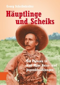 Häuptlinge und Scheiks - Georg Scheibelreiter