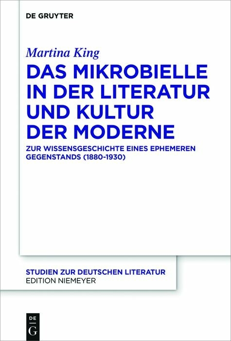 Das Mikrobielle in der Literatur und Kultur der Moderne -  Martina King