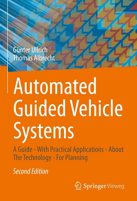 Automated Guided Vehicle Systems - Günter Ullrich, Thomas Albrecht