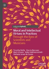 Moral and Intellectual Virtues in Practices - Timothy Reilly, Darcia Narvaez, Mark Graves, Keke Kaikhosroshvili, Stefanie Israel de Souza