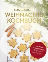 Das gesunde Weihnachtskochbuch -  Tasty Katy