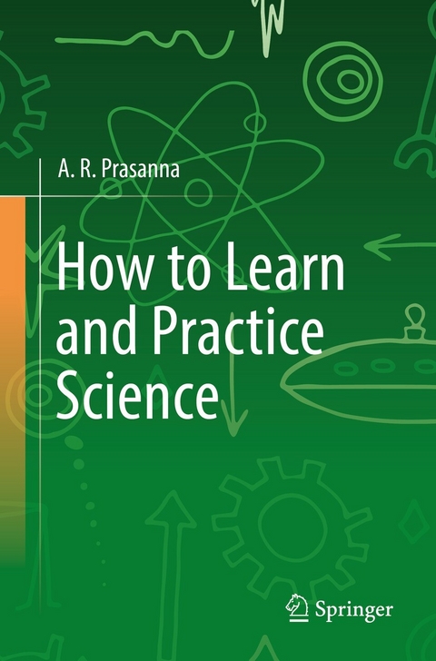 How to Learn and Practice Science - A. R. Prasanna