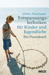 Entspannungstechniken für Kinder und Jugendliche - Ulrike Petermann