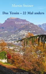 Das Tessin - 22 Mal anders - Martin Steiner