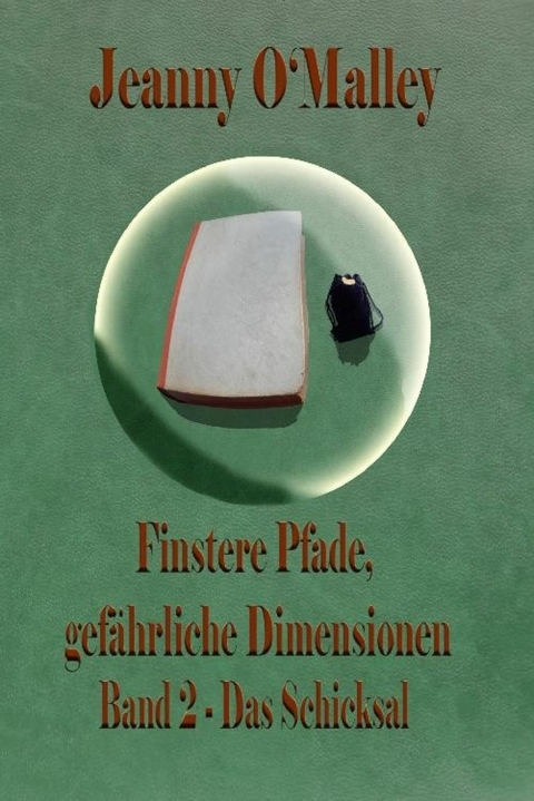 Finstere Pfade, gefährliche Dimensionen -Band 2 Das Schicksal - Jeanny O'Malley