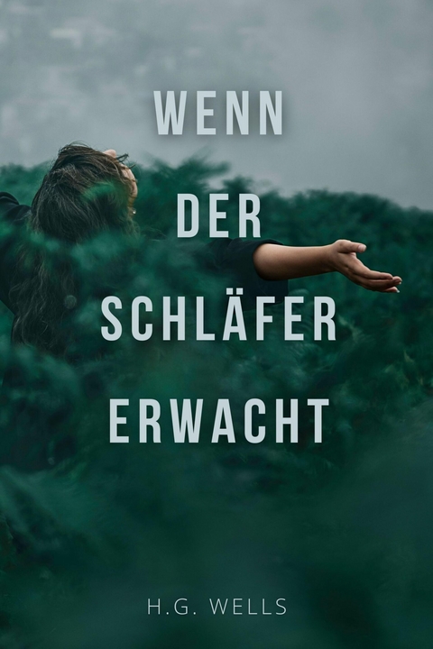 Wenn der Schläfer erwacht - H.G. Wells