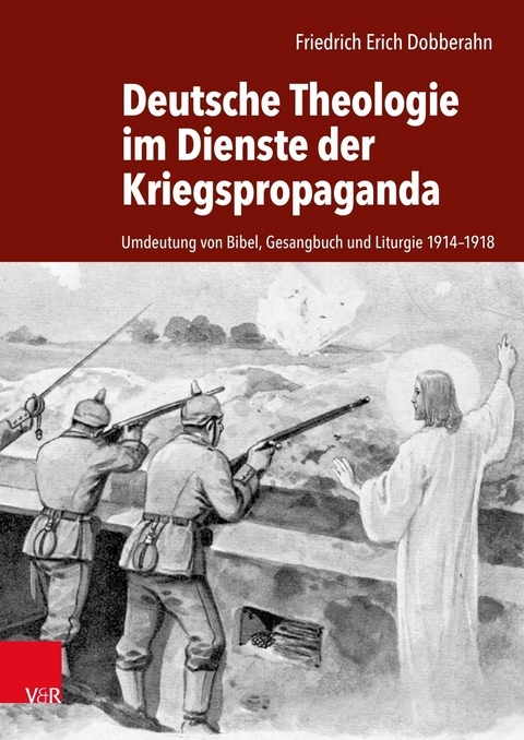 Deutsche Theologie im Dienste der Kriegspropaganda -  Friedrich Erich Dobberahn