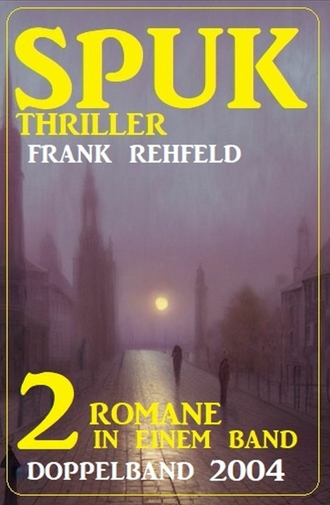 Spuk Thriller Doppelband 2004 - 2 Romane in einem Band - Frank Rehfeld