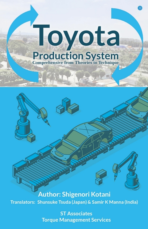 Toyota Production System comprehensive from theories to technique -  Mr Shunsuke Tsuda,  Mr Samir Kumar Manna