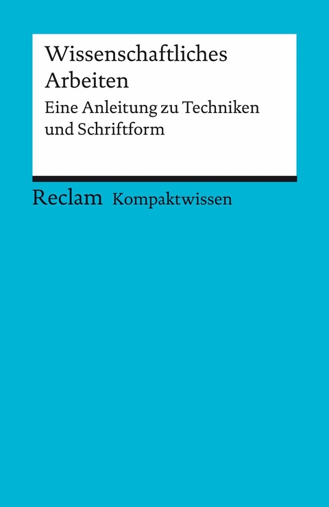 Kompaktwissen. Wissenschaftliches Arbeiten. Eine Anleitung zu Techniken und Schriftform -  Yomb May