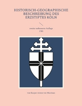 Historisch-geographische Beschreibung des Erzstiftes Köln - Kaspar Anton von Mastiaux