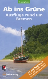 Ab ins Grüne - Ausflüge rund um Bremen - Birgit Klose