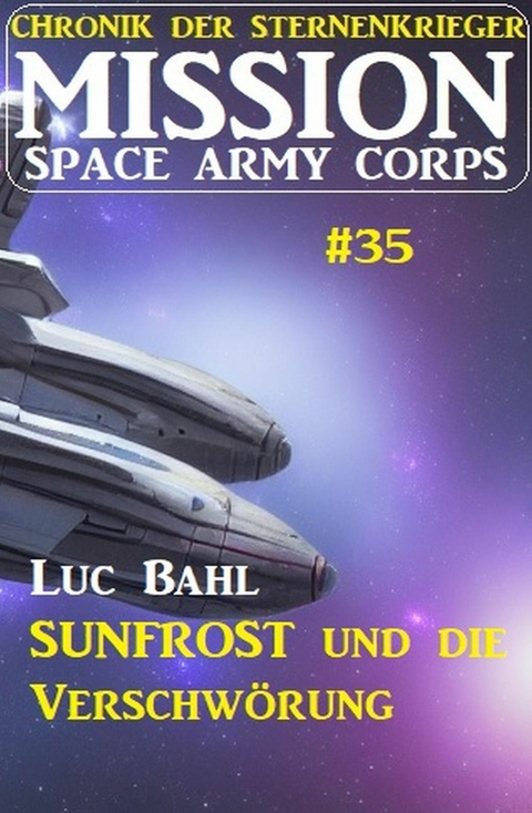 Mission Space Army Corps 35: ?Sunfrost und die Verschwörung: Chronik der Sternenkrieger -  Luc Bahl