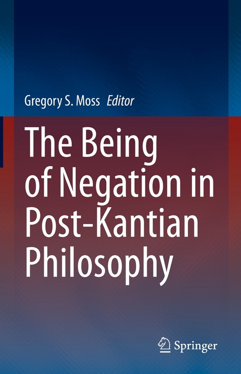 The Being of Negation in Post-Kantian Philosophy - 