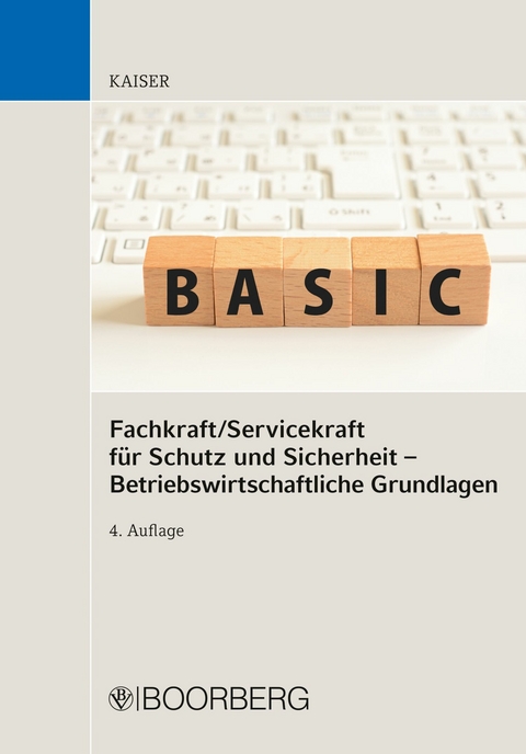 Fachkraft/Servicekraft für Schutz und Sicherheit - Betriebswirtschaftliche Grundlagen - Dieter Kaiser