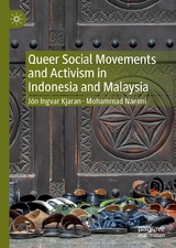 Queer Social Movements and Activism in Indonesia and Malaysia - Jón Ingvar Kjaran, Mohammad Naeimi