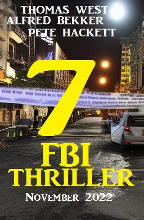 7 FBI Thriller November 2022 - Alfred Bekker, Pete Hackett, Thomas West